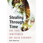Stealing Through Time: On the Writings of Jack Finney - Paperback