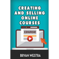 Creating And Selling Online Courses - Paperback