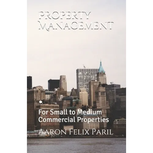 Property Management: For Small to Medium Commercial Properties - Paperback