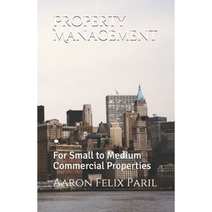 Property Management: For Small to Medium Commercial Properties - Paperback
