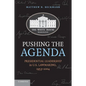 Pushing the Agenda: Presidential Leadership in U.S. Lawmaking, 1953-2004 - Paperback