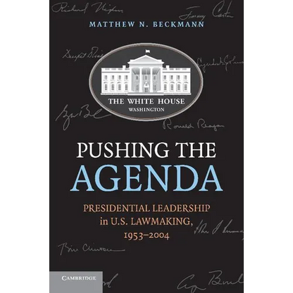 Pushing the Agenda: Presidential Leadership in U.S. Lawmaking, 1953-2004 - Paperback
