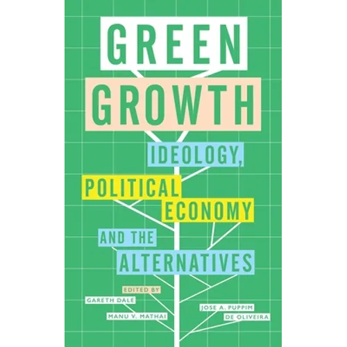 Green Growth: Ideology, Political Economy and the Alternatives - Paperback