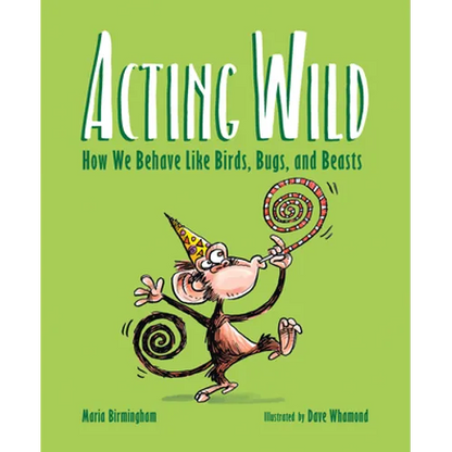 Acting Wild: How We Behave Like Birds, Bugs, and Beasts - Hardcover