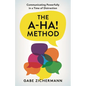 A-Ha! Method: Communicating Powerfully in a Time of Distraction - Hardcover