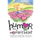 Humor for a Woman's Heart: Stories, Quips, and Quotes to Lift the Heart - Paperback
