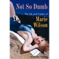 Not So Dumb: The Life and Career of Marie Wilson - Paperback