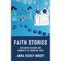Faith Stories: Sustaining Meaning and Community in Troubling Times - Hardcover