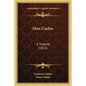 Don Carlos: A Tragedy (1821) - Paperback