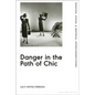Danger in the Path of Chic: Violence in Fashion Between the Wars - Paperback