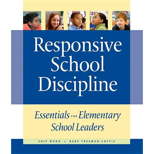 Responsive School Discipline: Essentials for Elementary School Leaders - Paperback
