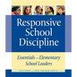 Responsive School Discipline: Essentials for Elementary School Leaders - Paperback
