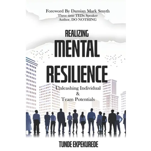 Realising Mental Resilience: Unleashing Individual & Team Potentials - Paperback
