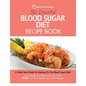 The Essential Blood Sugar Diet Recipe Book: A Quick Start Guide To Cooking On The Blood Sugar Diet! Lose Weight And Rebalance Your Body PLUS Over 80 D - Paperback