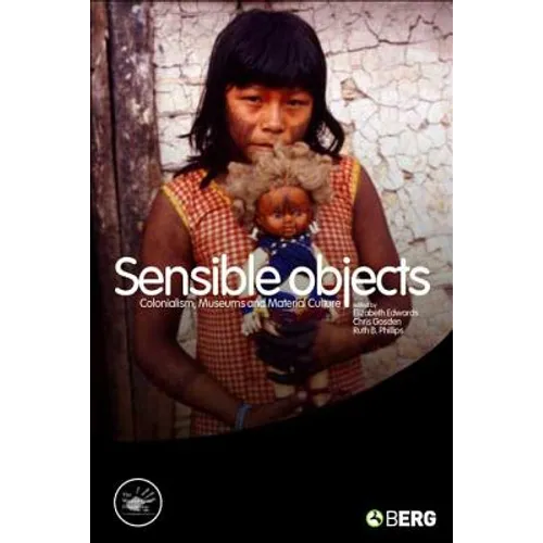 Sensible Objects: Colonialism, Museums and Material Culture - Paperback