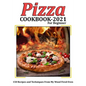 Pizza Cookbook 2021 for Beginner: 150 Recipes and Techniques From My Wood Fired Oven - Paperback