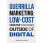 Guerrilla Marketing: Low-Cost Creative Strategies Outside of Digital - Paperback