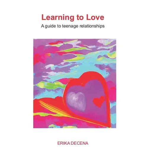 Learning to Love: A guide to teenage relationships - Paperback