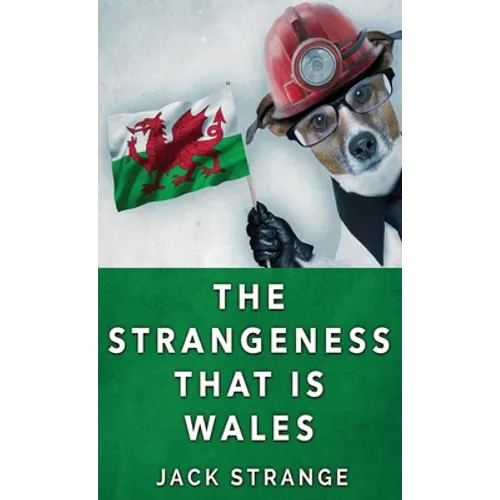 The Strangeness That Is Wales - Hardcover