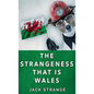 The Strangeness That Is Wales - Hardcover