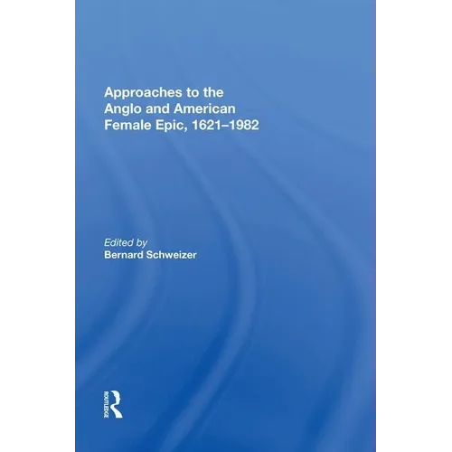 Approaches to the Anglo and American Female Epic, 1621-1982 - Paperback