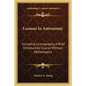 Lessons in Astronomy: Including Uranography, a Brief Introductory Course Without Mathematics - Paperback
