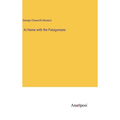 At Home with the Patagonians - Hardcover