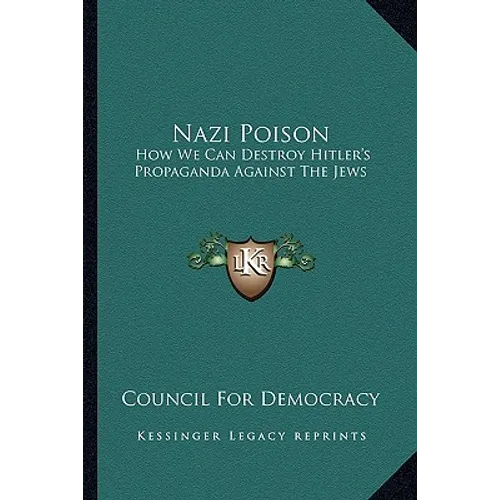 Nazi Poison: How We Can Destroy Hitler's Propaganda Against the Jews - Paperback