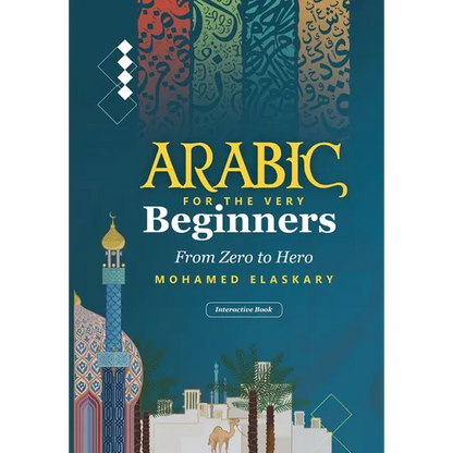 Arabic for the Very Beginners: From Zero to Hero: An Interactive Book with audio and video - Paperback