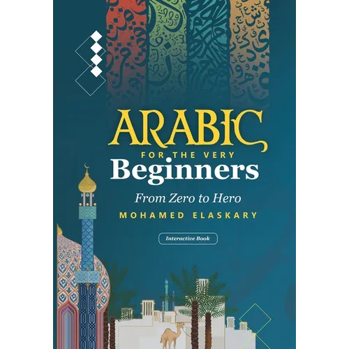 Arabic for the Very Beginners: From Zero to Hero: An Interactive Book with audio and video - Paperback
