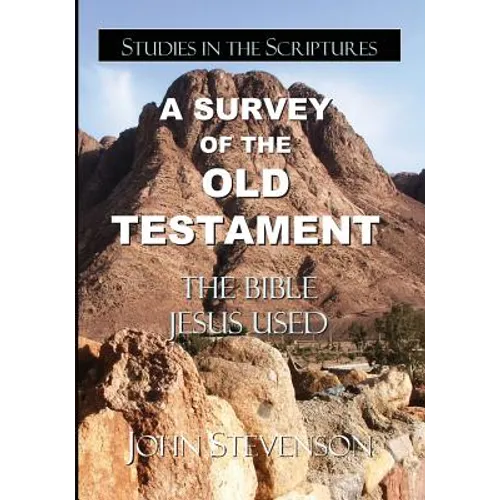 A Survey Of The Old Testament: The Bible Jesus Used - Paperback