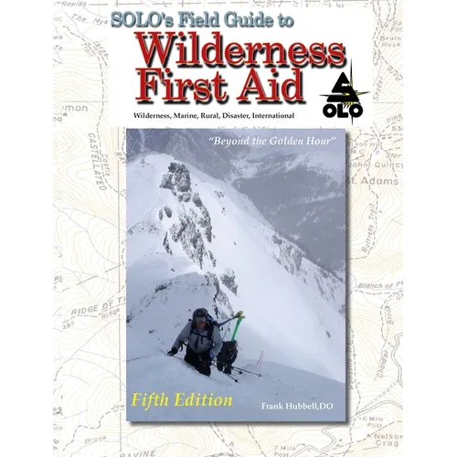 SOLO Field Guide to Wilderness First Aid, 5th ed - Paperback
