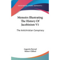 Memoirs Illustrating The History Of Jacobinism V1: The Antichristian Conspiracy - Hardcover