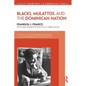 Blacks, Mulattos, and the Dominican Nation - Paperback