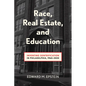 Race, Real Estate and Education: Inventing Gentrification in Philadelphia, 1960-2020 - Hardcover