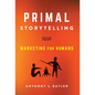 Primal Storytelling: Marketing for Humans - Hardcover