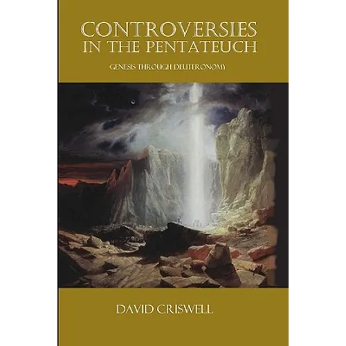 Controversies in the Pentateuch: Genesis through Deuteronomy - Paperback