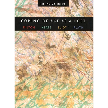 Coming of Age as a Poet: Milton, Keats, Eliot, Plath - Paperback