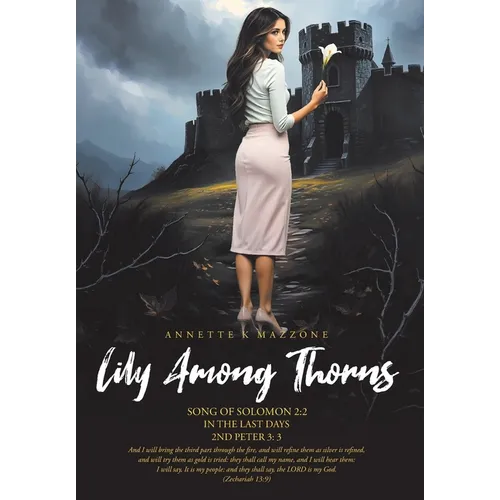 Lily Among Thorns: Song of Solomon 2:2 In the Last Days 2nd Peter 3:3 - Hardcover