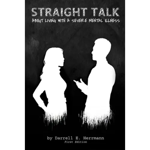 Straight Talk About Living With A Severe Mental Illness - Paperback
