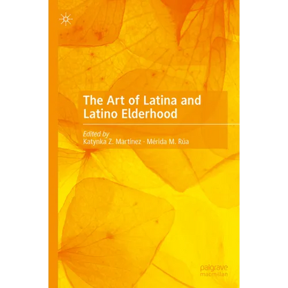 The Art of Latina and Latino Elderhood - Hardcover