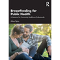 Breastfeeding for Public Health: A Resource for Community Healthcare Professionals - Paperback