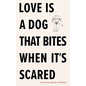 Love Is a Dog That Bites When It's Scared - Paperback