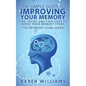 The Simple Guide to Improving Your Memory: Tips, Tricks, and Easy Steps to Boost Your Memory, Today! (The Optimized Living Series) - Paperback