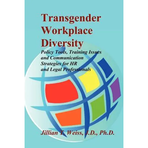 Transgender Workplace Diversity: Policy Tools, Training Issues and Communication Strategies for HR and Legal Professionals - Paperback