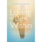 Loving the Light Within: A Seeker's Guide to Channeling and Your Own Spiritual Journey - Paperback
