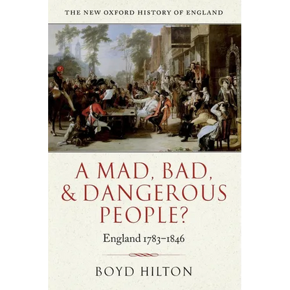 A Mad Bad & Dangerous People? England1783-1846 - Paperback