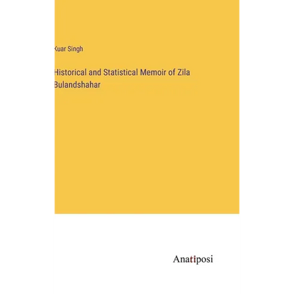 Historical and Statistical Memoir of Zila Bulandshahar - Hardcover