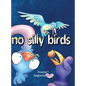 No Silly Birds - Hardcover