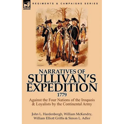 Narratives of Sullivan's Expedition, 1779: Against the Four Nations of the Iroquois & Loyalists by the Continental Army - Paperback